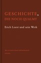 Geschichte, die noch qualmt: Erich Loest und sein Werk.