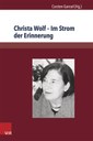 Christa Wolf - Im Strom der Erinnerung.