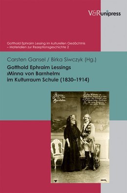 Gotthold Ephraim Lessings ›Minna von Barnhelm‹ im Kulturraum Schule (1830–1914).