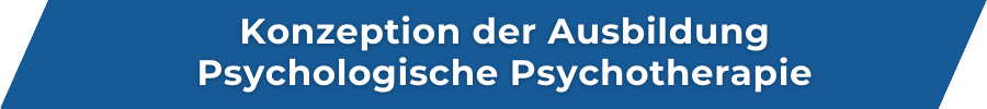 Konzeption der Ausbildung Psychologische Psychotherapie