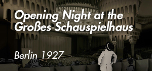 Ein Abend im Großen Schauspielhaus - Berlin 1927